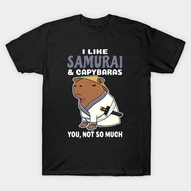 I Like Samurai and Capybaras you not so much cartoon T-Shirt by capydays